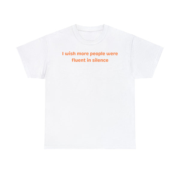 Fluent Silence Cotton Tee, funny Tee Shirt