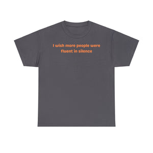 Fluent Silence Cotton Tee, funny Tee Shirt